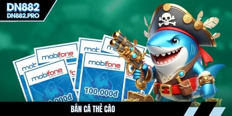 Bắn cá thẻ cào