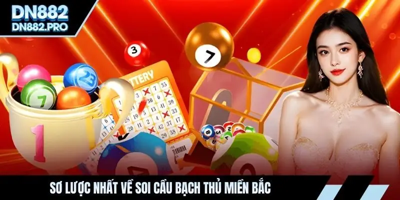 Sơ lược nhất về soi cầu bạch thủ miền Bắc